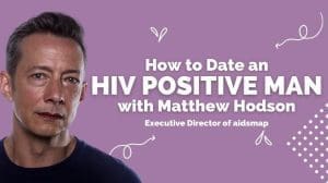 How to Date an HIV-Positive Guy -